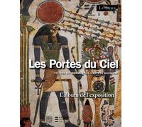 Les Portes du Ciel: Visions du monde dans l'Egypte ancienne