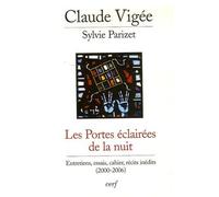 Les Portes Éclairées De La Nuit - Entretiens, Essais, Cahier, Récits Inédits (2000-2006)