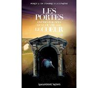Les portes ont des poignées qu'on ouvre avec le coeur: DE L'OMBRE À LA LUMIÈRE
