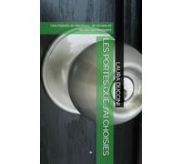 LES PORTES QUE J'AI CHOISIES: Une histoire de décisions, de doutes et de vies qui changent