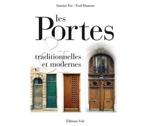Les portes traditionnelles et modernes - Antoine Err - Vial - relié - Beau livre