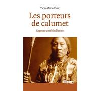 Les porteurs de calumet: Sagesse amérindienne