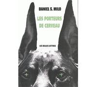 Les Porteurs de cerveau Tome 1 - Daniel S. Milo - Belles Lettres - broché - Roman