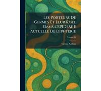 Les Porteurs de Germes Et Leur Role Dans l'Epidemie Actuelle de Diphterie