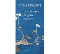 Les porteurs de glace Anna Enquist (Auteur), Micheline Goche (Traduction)