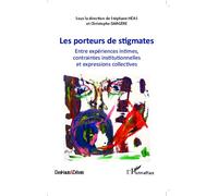 Les porteurs de stigmates Entre expériences intimes, contraintes institutionnelles et expressions collectives - Stéphane Héas - L'harmattan - broché - Essai