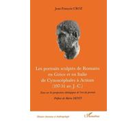 Les Portraits Sculptés De Romains En Grèce Et En Italie De Cynoscéphales À Actium (197-31 Av J.C)