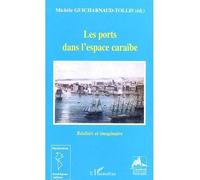 Les ports dans l'espace caraïbe Réalités et imaginaire - Michèle Guicharnaud-Tollis - L'harmattan - broché - Etude