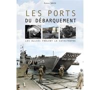 Les ports du Débarquement Les Alliés frôlent la catastrophe - Patrick David - Orep - broché - Essai