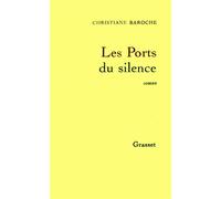 Les ports du silence - Christiane Baroche - Grasset - broché - Livre