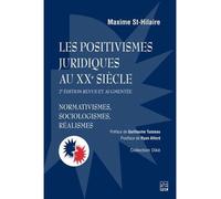 Les positivismes juridiques au xxe siecle 2e ed. Normativismes, sociologismes, réalismes, 2ème édition revue et augmentée - ST-HILAIRE MAXIME - Presses De L'universite Laval - broché - Etude