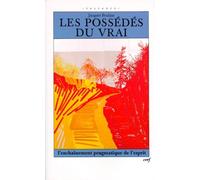 Les Possedes Du Vrai Ou L'enchainement Pragmatique De L'esprit - Exorcismes Philosophiques