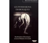 LES POSSESSIONS DIABOLIQUES Manifestations démoniaques à travers l'Histoire et le monde