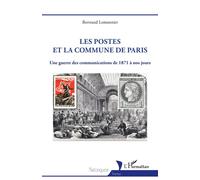 Les postes et la Commune de Paris Une guerre des communications de 1871 à nos jours - Bertrand Lemonnier - L'harmattan - broché - Essai