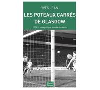 LES POTEAUX CARRES DE GLASGOW 1976 LA MAGNIFIQUE EPOPEE DES VERTS