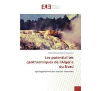 Les potentialités géothermiques de l'Algérie du Nord Hydrogéochimie des sources thermales - Fatima Zohra Bouchareb-Haouchine - Universitaires Europeennes - broché - Etude