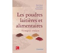 Les poudres laitières et alimentaires. Techniques d'analyse Romain Jeantet (Auteur), Anne Dolivet (Auteur), Pierre Schuck (Auteur)