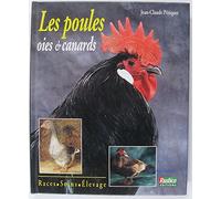 Les poules, oies, canards. Races, soins, élevage