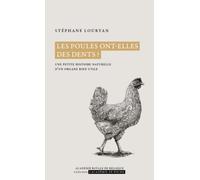 Les poules ont-elles des dents ?: Une petite histoire naturelle d'un organe bien utile