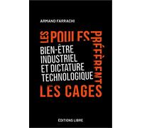 Les poules préfèrent les cages: Bien-être industriel et dictature technologique