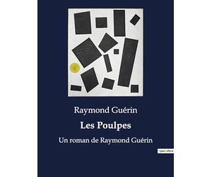 Les Poulpes: Un roman de Raymond Guérin