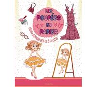 Les Poupées en Papier pour Filles de 4 à 7 Ans: 100+ Vêtements et Accessoires Mignons. Colore, Découpe, Habille et Crée Ton Personnage de Mode. Inclut des Costumes Traditionnels de Diverses Cultures.