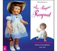 Les poupées Raynal – La marque de qualité histoire d'une fabrique 1922-1979
