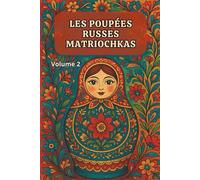 Les Poupées Russes - Matriochkas - volume 2: Livre de coloriage pour adultes, ados et enfants avec 50 dessins de poupées gigognes traditionnelles, ... Cadeau idéal pour Noël, un anniversaire