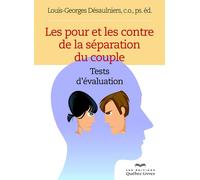 Les pour et les contre de la séparation du couple Tests d'évaluation - Louis-Georges Désaulniers - Quebec-Livres - broché - Essai