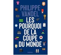 Les Pourquoi de la Coupe du Monde - Philippe Vandel - Kero - broché - Essai