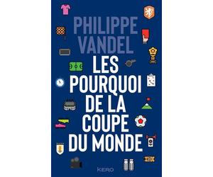 Les Pourquoi de la Coupe du Monde - Philippe Vandel - Kero - broché - Essai