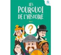 Les Pourquoi de l'histoire - Tome 2 Marine Breuil-Salles (Auteur), Bruno Wennagel (Illustration), Mathieu Ferret (Illustration), Claire Wortemann (Illustration), Guillaume Biasse (Illustration), Mathi