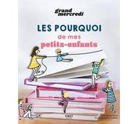 Les pourquoi de mes petits-enfants Grand Mercredi (Auteur)