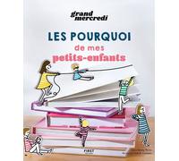 Les pourquoi de mes petits-enfants – un guide familial