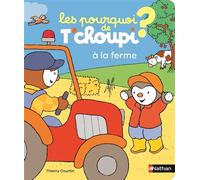 Les pourquoi de T'choupi - à la ferme - Thierry Courtin - Nathan - cartonné - Album jeunesse