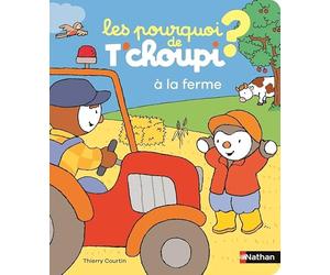 Les Pourquoi de T'choupi : La ferme - 24 réponses simples aux questions des petits -2 ans et plus