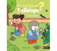 Les pourquoi de T'choupi - le jardin