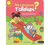 Les pourquoi de T'choupi - Les émotions - Thierry Courtin - Nathan - cartonné - Album jeunesse