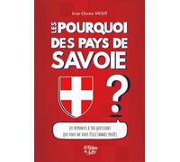 Les Pourquoi des pays de Savoie Les réponses à 100 questions que vous ne vous étiez jamais posées - Jean-Olivier Viout - La Fontaine De Siloe - broché - Etude