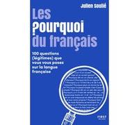 Les Pourquoi du français – 100 questions (légitimes) que vous vous posez sur la langue française