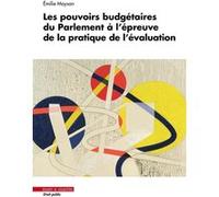 Les pouvoirs budgétaires du Parlement à l'épreuve de la pratique de l'évaluation Emilie Moysan (Auteur)