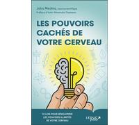 Les pouvoirs cachés de votre cerveau - John Medina - Leduc S. - Poche - Guide