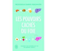 Les pouvoirs cachés du foie: Gagnez des années de vie en bonne santé !