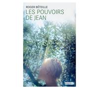 Les pouvoirs de Jean - Roger Béteille - Rouergue - broché - Roman
