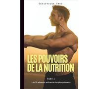Les Pouvoirs de la Nutrition: Partie 1 - Les 10 aliments anticancer les plus puissants