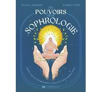 Les Pouvoirs de la sophrologie - Libérez-vous de vos blocages et déployez votre énergie vitale: Augmentez et libérez votre énergie vitale
