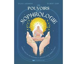 Les Pouvoirs de la sophrologie - Libérez-vous de vos blocages et déployez votre énergie vitale: Augmentez et libérez votre énergie vitale