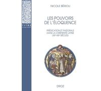 Les Pouvoirs De L'éloquence - Prédication Et Pastorale Dans La Chrétienté Latine (Xiie-Xiiie Siècles)