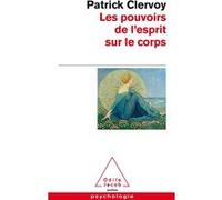 Les Pouvoirs de l'esprit sur le corps Patrick Clervoy (Auteur)