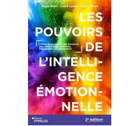 Les pouvoirs de l'intelligence émotionnelle 2e édition Utiliser la puissance des émotions pour développer confiance, engagement et coopération - Didier Noyé - Eyrolles - broché - Guide
